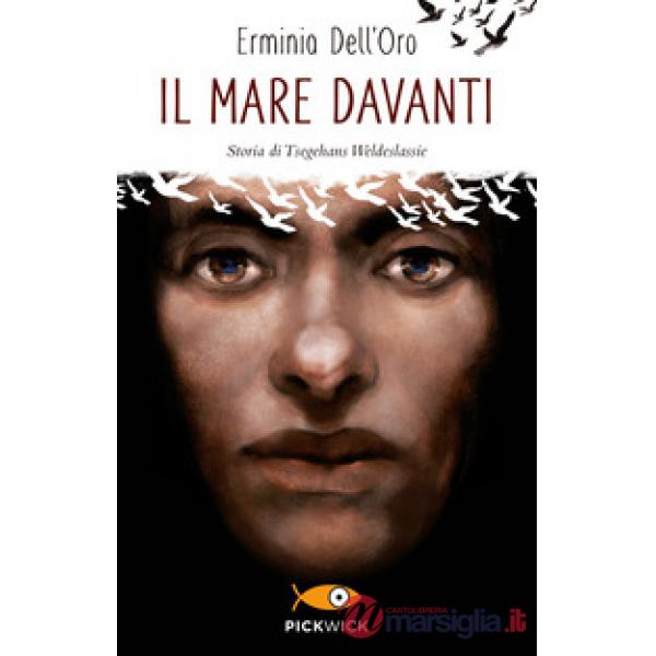 Mare davanti. Storia di Tsegehans Weldeseslassie (Il)