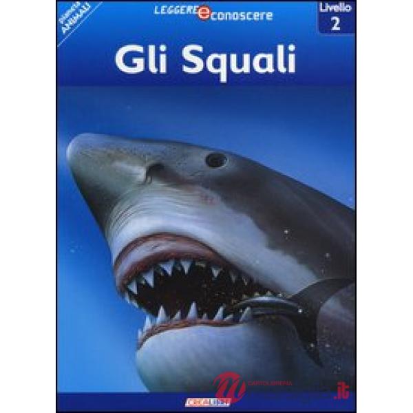 Squali. Pianeta animali. Livello 2. Ediz. illustrata (Gli)
