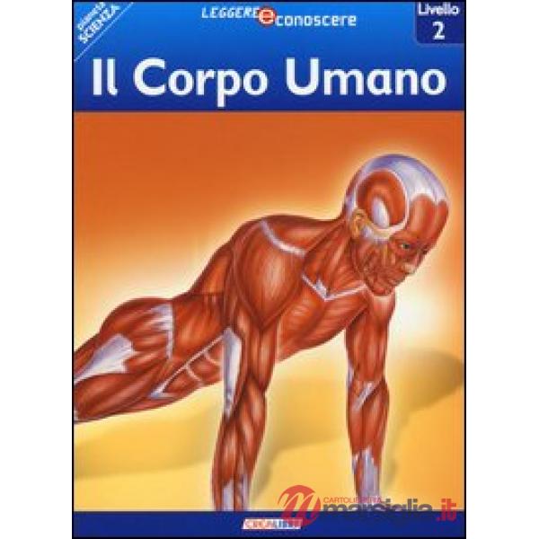 Corpo umano. Pianeta scienza. Livello 2. Ediz. illustrata (Il)