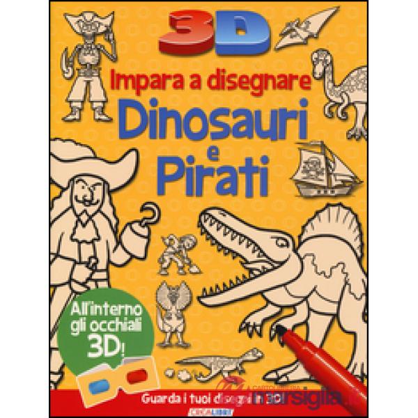 Impara a disegnare dinosauri e pirati 3D. Ediz. illustrata