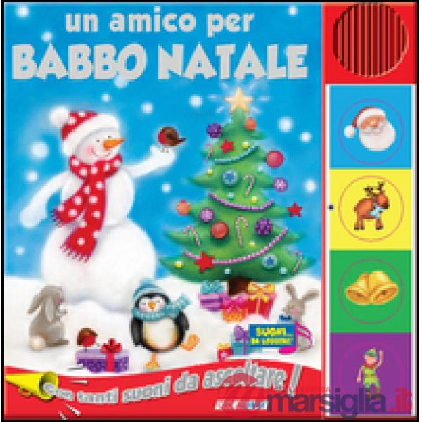 Amico per Babbo Natale. Libro sonoro (Un)