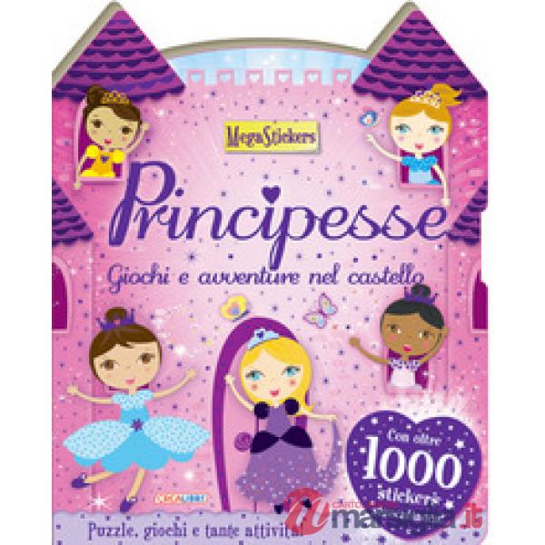 Principesse. Giochi e avventure nel castello. Megastickers. Ediz. illustrata