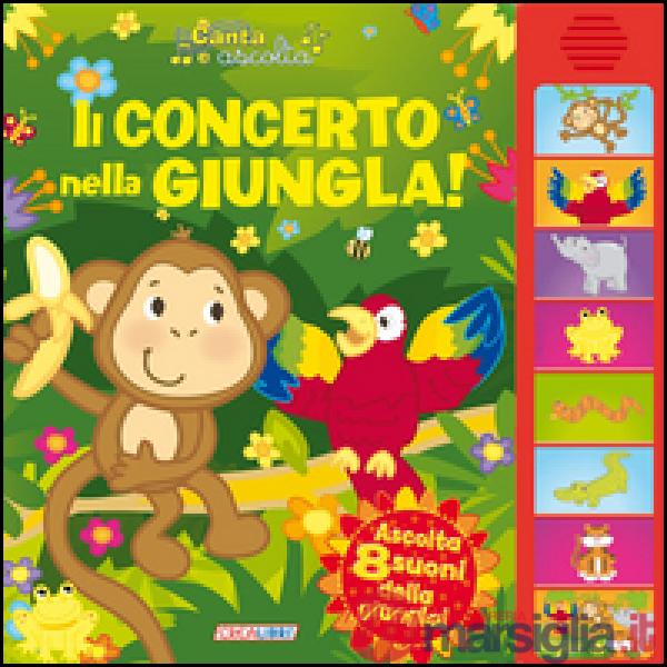 Concerto nella giungla! Libro sonoro. Ediz. illustrata (Il)
