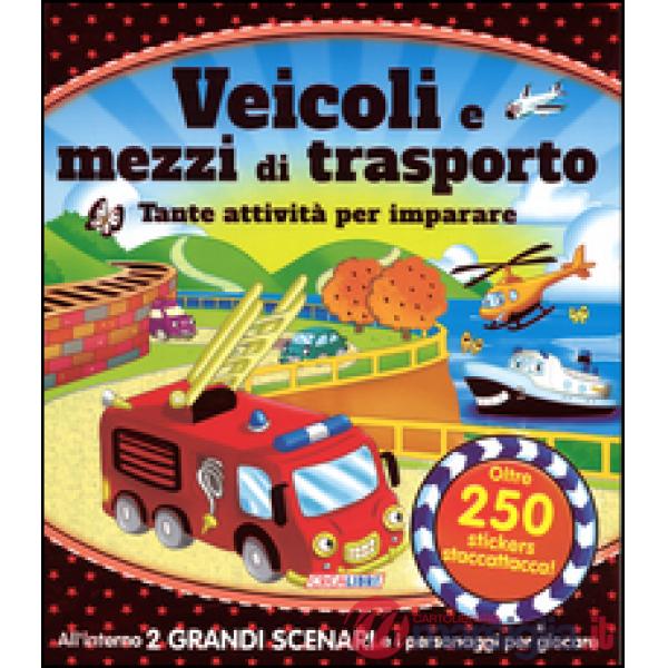 Veicoli e mezzi di trasporto. Tante attività per imparare! Giocolibri. Con adesivi. Ediz. illustrata
