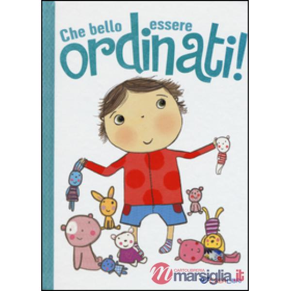 Che bello essere ordinati! Ediz. illustrata