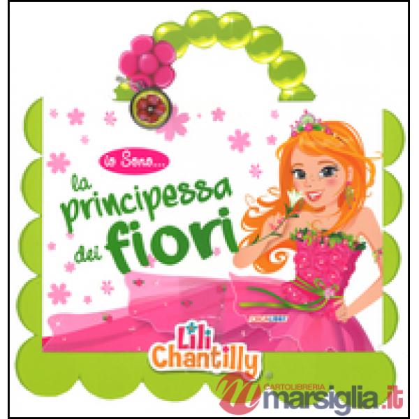 Io sono la principessa dei fiori. Ediz. illustrata. Con gadget