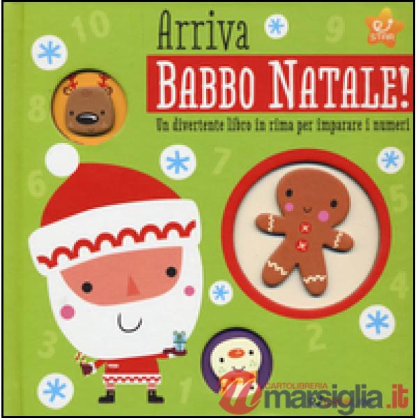 Arriva Babbo Natale! Un divertente libro in rima per imparare i numeri. Ediz. a colori