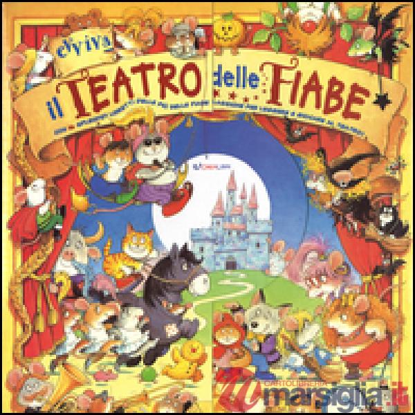 Evviva il teatrino delle fiabe. Ediz. a colori