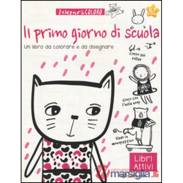 Primo giorno di scuola. Disegno & coloro. Ediz. a colori (Il)