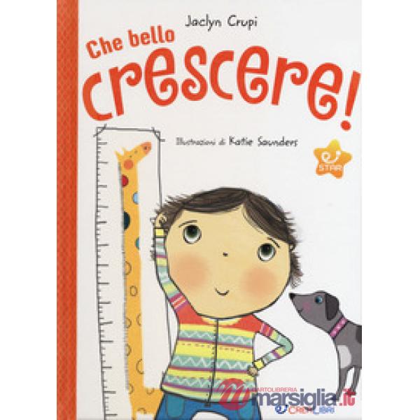 Che bello crescere! Ediz. a colori