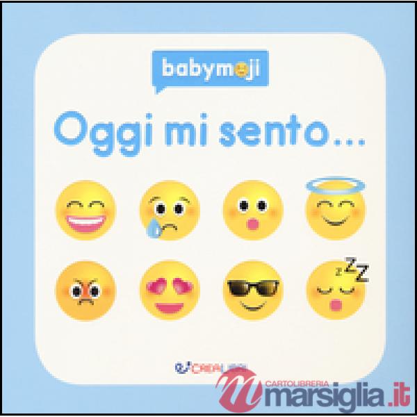 Oggi mi sento.... Ediz. a colori