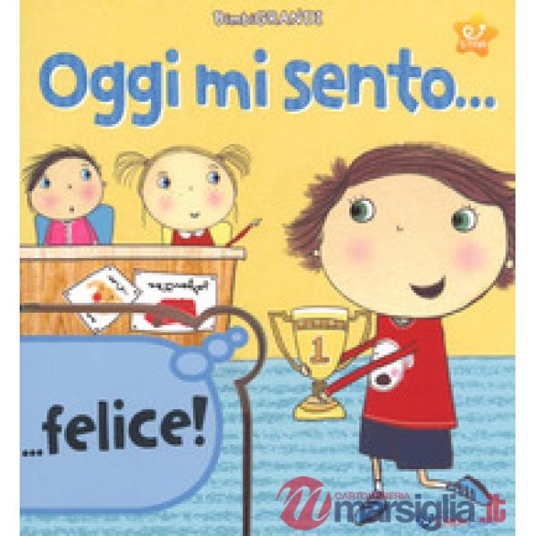 Oggi mi sento.... Ediz. a colori