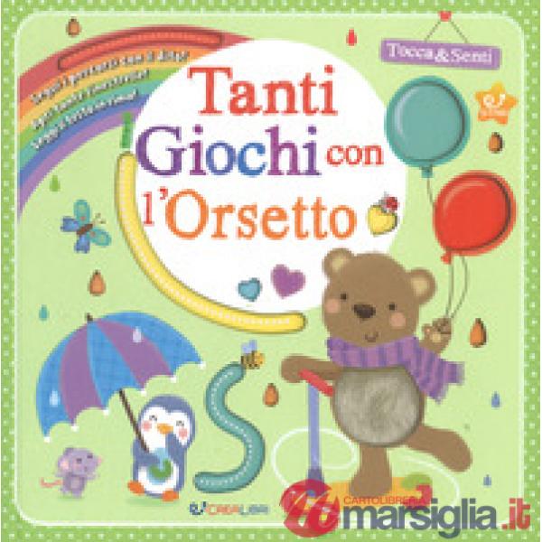 Tanti giochi con l'orsetto. Tocca & senti. Ediz. a colori