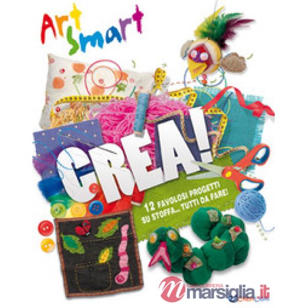 Crea! Art smart. Ediz. a colori