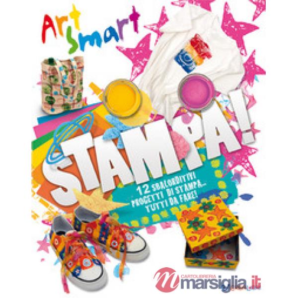Stampa! Art smart. Ediz. a colori