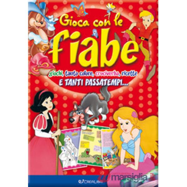 Gioca con le fiabe. Giochi, tanto colore, cruciverba, ricette e tanti passatempi.... Ediz. a colori