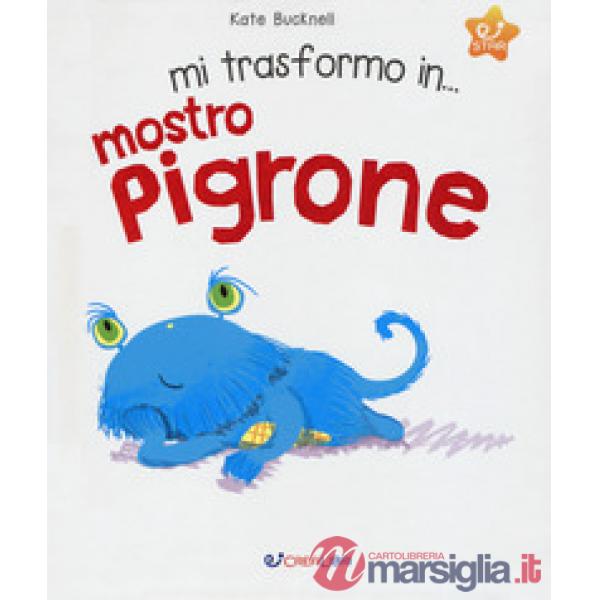 Mi trasformo in... mostro pigrone. Ediz. a colori
