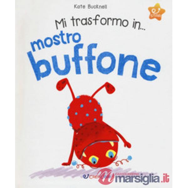 Mi trasformo in... mostro buffone. Ediz. a colori