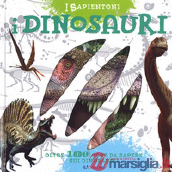 Dinosauri. Oltre 100 cose da sapere sui dinosauri. Ediz. a colori (I)