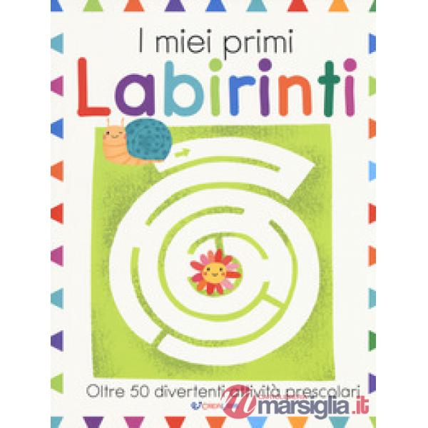 I miei primi labirinti. Ediz. a colori