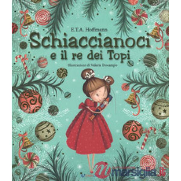 Schiaccianoci e il Re dei topi. Ediz. a colori