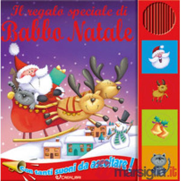 Regalo speciale di Babbo Natale. Libro sonoro (Il)