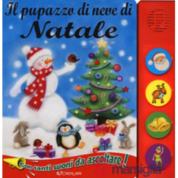 Pupazzo di neve di Natale. Libro sonoro. Ediz. a colori (Il)