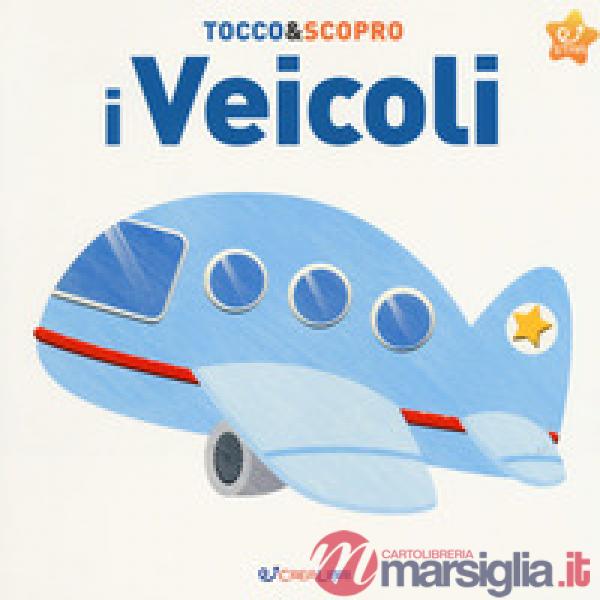 Veicoli. Tocco&scopro. Ediz. a colori (I)