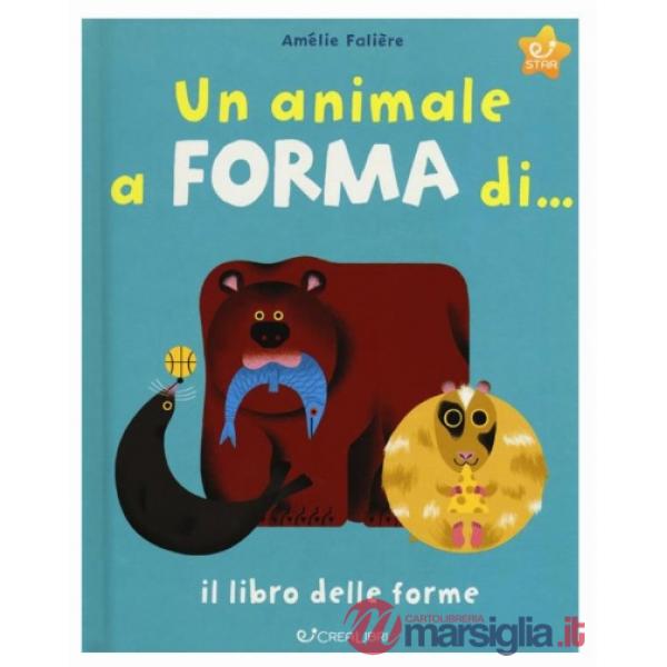 Animale a forma di... Il libro delle forme. Ediz. a colori (Un)