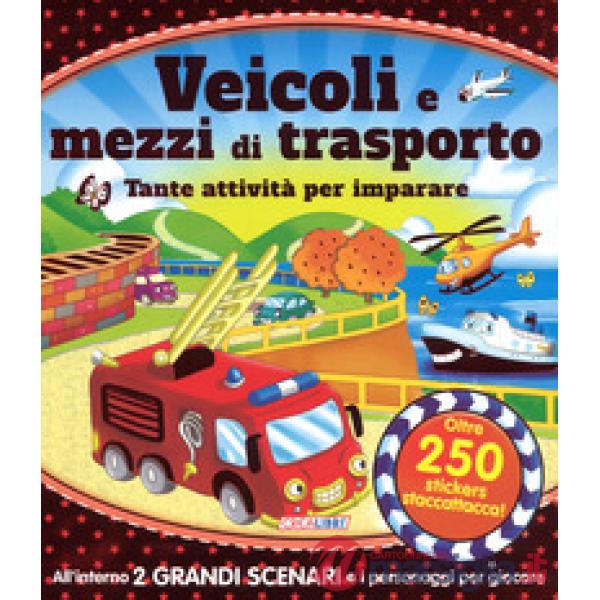 Veicoli e mezzi di trasporto. Tante attività per imparare! Giocolibri. Con adesivi. Ediz. a colori. Ediz. a spirale
