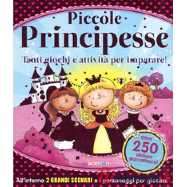 Piccole principesse. Tanti giochi e attività per imparare! Giocolibri. Con adesivi. Ediz. a colori. Ediz. a spirale