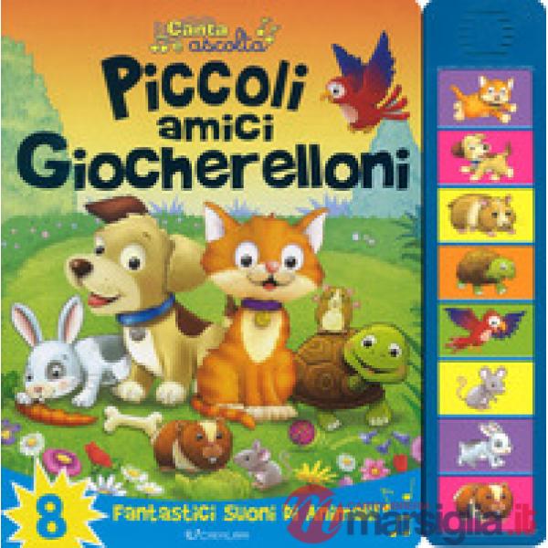 Piccoli amici giocherelloni. Libro sonoro. Ediz. a colori