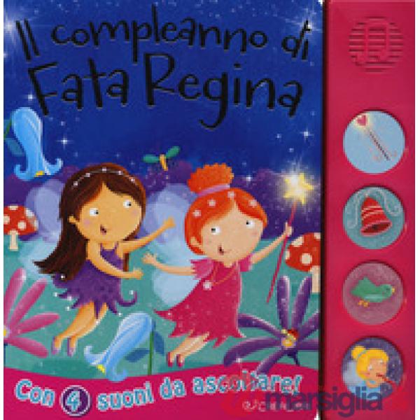 Compleanno di fata Regina. Libro sonoro. Ediz. a colori (Il)