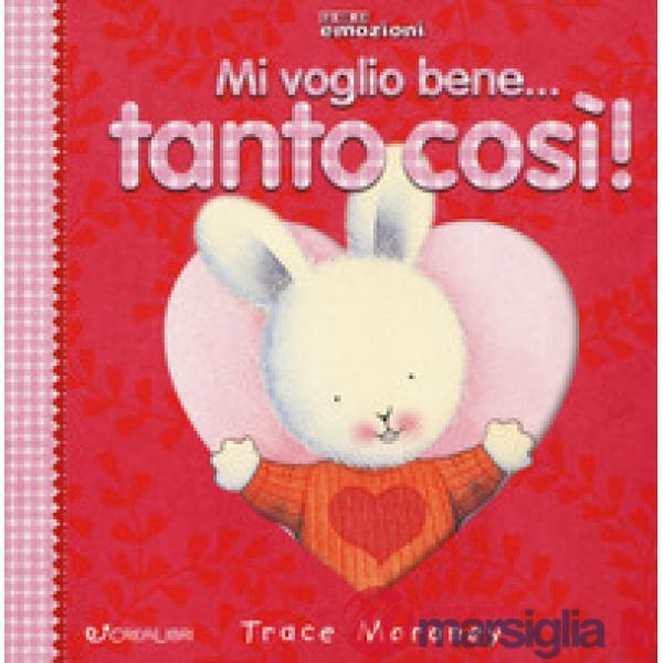 Mi voglio bene... tanto così! Ediz. a colori