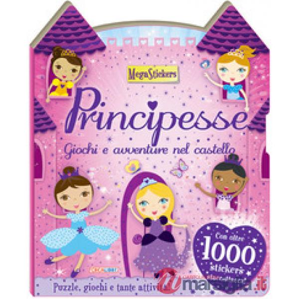 Principesse. Giochi e avventure nel castello. Megastickers. Ediz. a colori