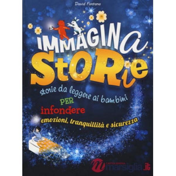 ImmaginaStorie. Storie da leggere ai bambini per infondere emozioni, tranquillità e sicurezza