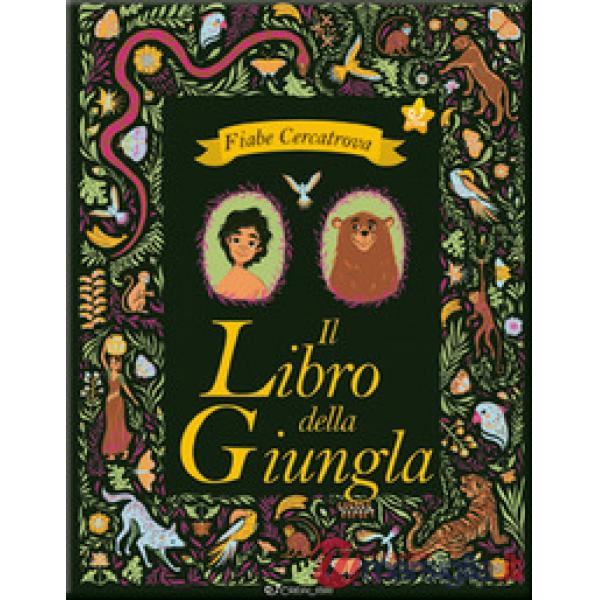 Libro della giungla da Rudyard Kipling. Fiabe cercatrova. Ediz. a colori (Il)