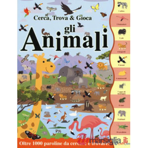 Animali. Cerca, trova & gioca. Ediz. a colori (Gli)