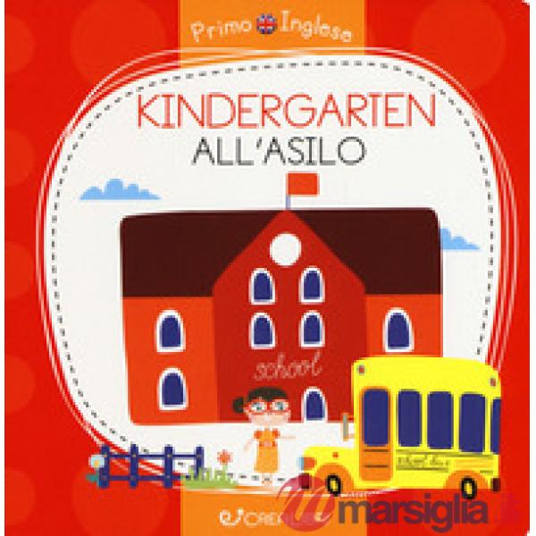 Kindergarten-All'asilo. Primo inglese. Ediz. a colori
