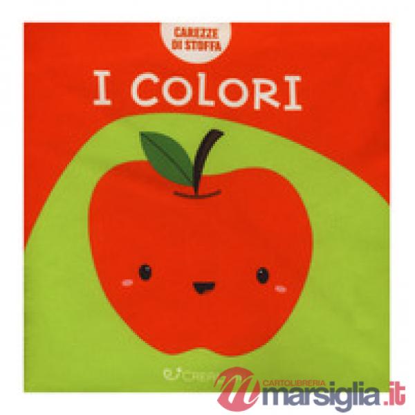Colori. Carezze di stoffa. Ediz. a colori (I)