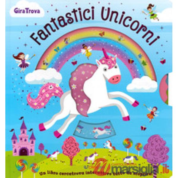 Fantastici unicorni. GiraTrova. Ediz. a colori