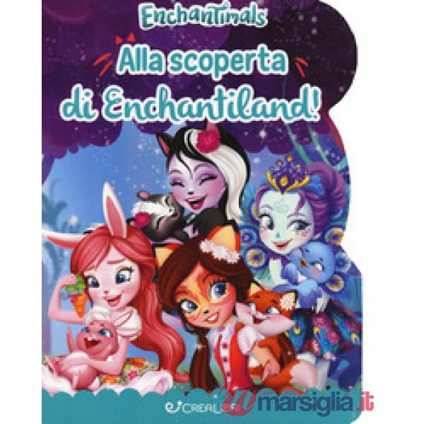 Alla scoperta di Enchantiland. Enchantimals. Ediz. a colori