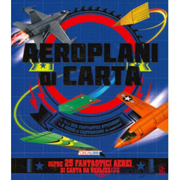 Aeroplani di carta. Costruisco e gioco. Con adesivi