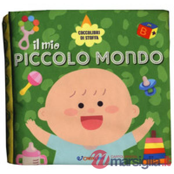 Mio piccolo mondo. Coccolibri di stoffa. Ediz. a colori (Il)