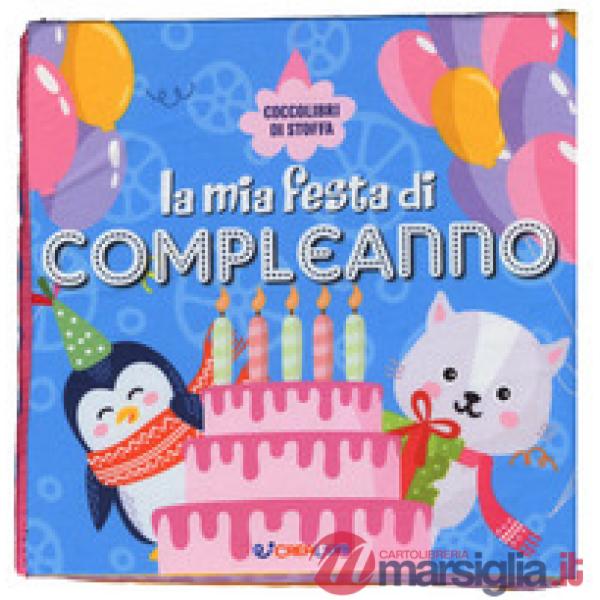 Mia festa di compleanno. Coccolibri di stoffa. Ediz. a colori (La)