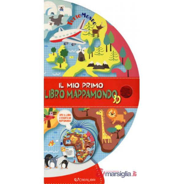 Mio primo libro mappamondo 3D. Tuttomondo. Ediz. a colori (Il)