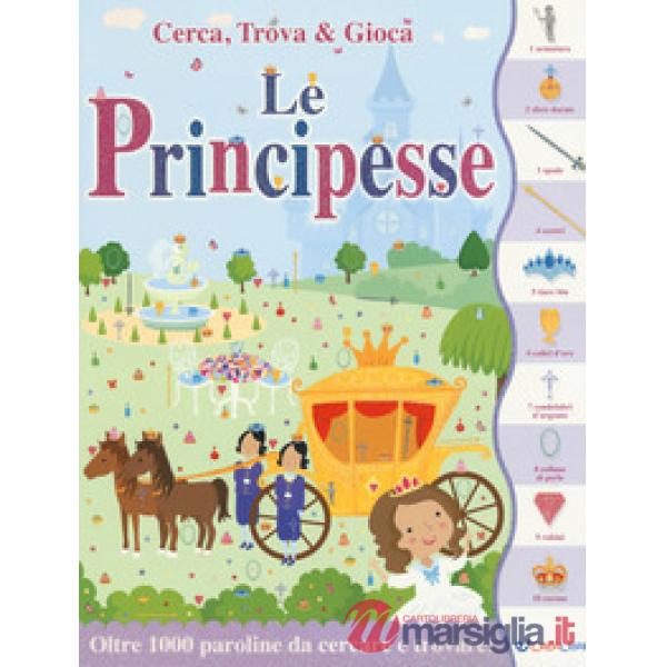Principesse. Cerca, trova & gioca. Ediz. a colori (Le)