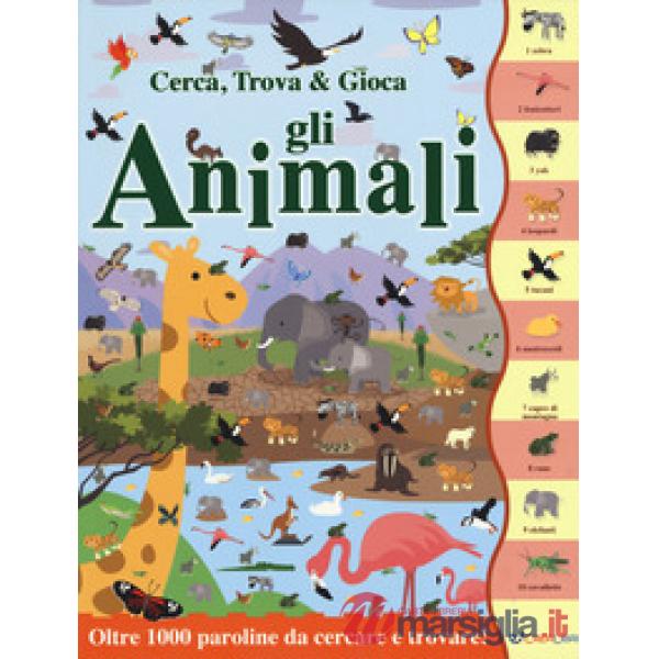 Animali. Cerca, trova & gioca. Ediz. a colori (Gli)