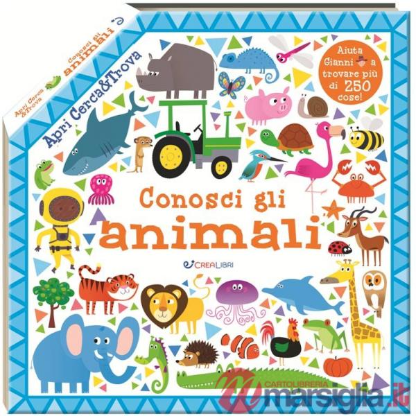 Conosci gli animali. Apri cerca & trova. Ediz. a colori