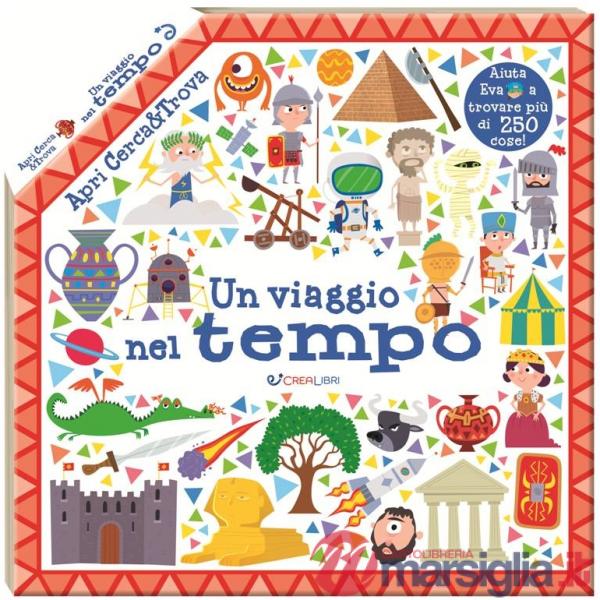Viaggio nel tempo. Apri cerca & trova. Ediz. a colori (Un)